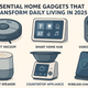Essential Home Gadgets That Transform Daily Living in 2025